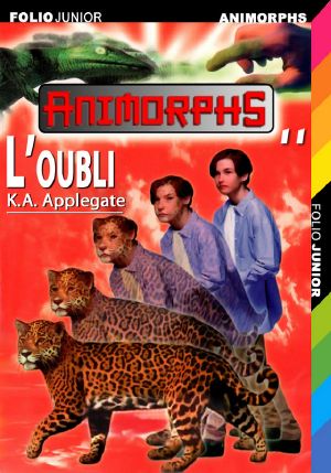 [Animorphs 11] • L'Oubli